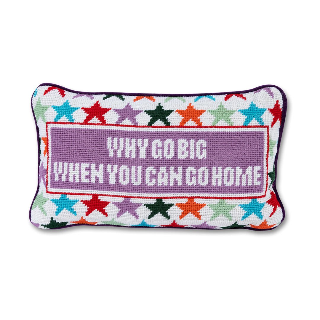 Why Go Big Needlepoint Pillow