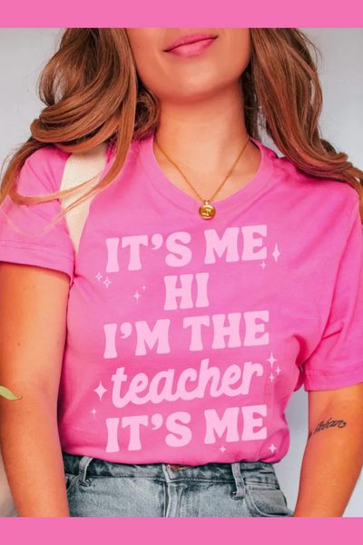 It's Me Hi I'm the Teacher It's Me Graphic Tee