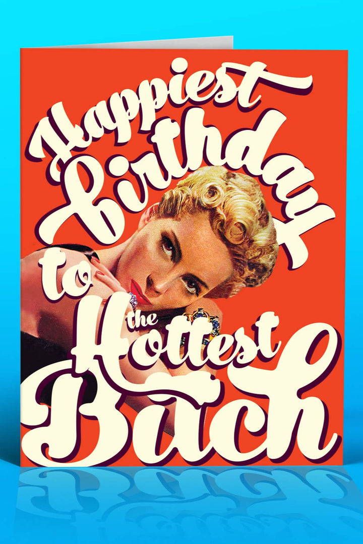 HOTTEST B*TCH birthday card